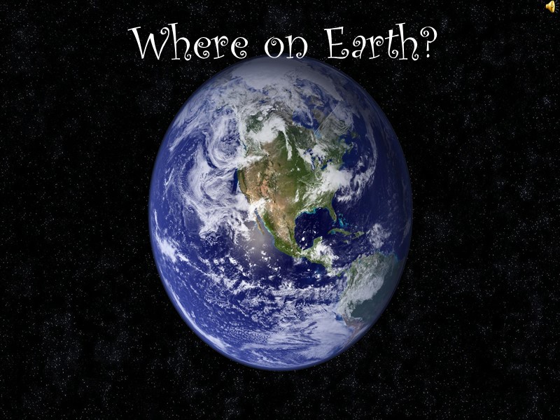 Where on Earth?